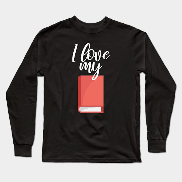 Bookworm I love my book Long Sleeve T-Shirt by maxcode